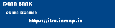 DENA BANK  ODISHA KEONJHAR    ifsc code